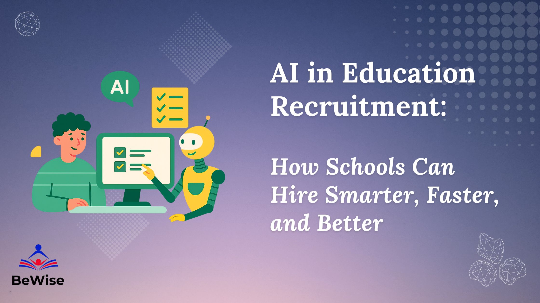AI in Teacher Recruitment: How Schools Can Hire Smarter, Faster, and Better